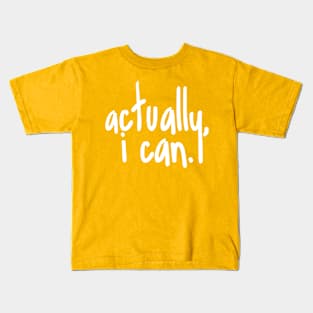 Actually, I can Kids T-Shirt